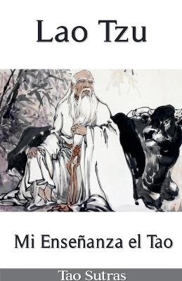 Lao Tzu: Mi Enseñanza el Tao - Lao Tzu - cover