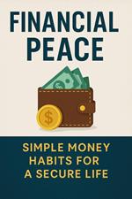 Financial Peace: Simple Money Habits for a Secure Life