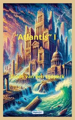 Atlantis I: Einde van een tijdperk - Digim@ri - cover