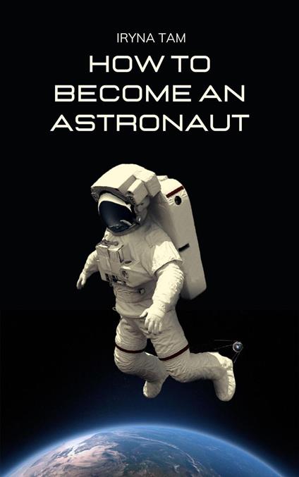 How to Become an Astronaut - Iryna Tam - ebook