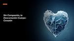 Sin Compasión, la Desconexión Cuerpo-Corazón