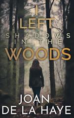I Left Shadows in the Woods