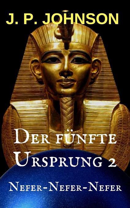 Der Fünfte Ursprung 2. Nefer-Nefer-Nefer