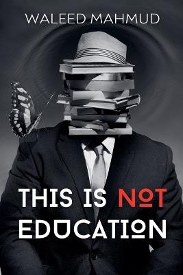 This is NOT Education - Waleed Mahmud - cover