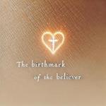 The Birthmark of the Believer