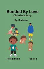 Bonded by Love (Christian's Story)