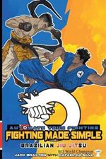 Fighting Made Simple: Brazilian Jiu Jitsu