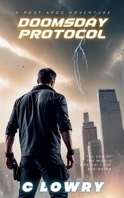 Doomsday Protocol - a post apoc adventure - C Lowry - cover