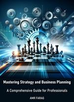 Mastering Strategy and Business Planning