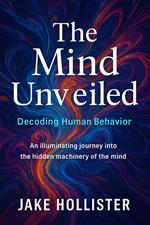 The Mind Unveiled