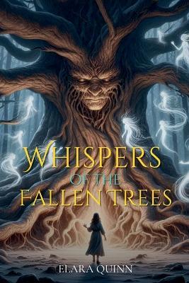 Whispers of the Fallen Trees - Elara Quinn - cover