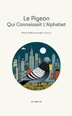 Le Pigeon Qui Connaissait L'Alphabet: Histoires Bilingues Anglais-Français
