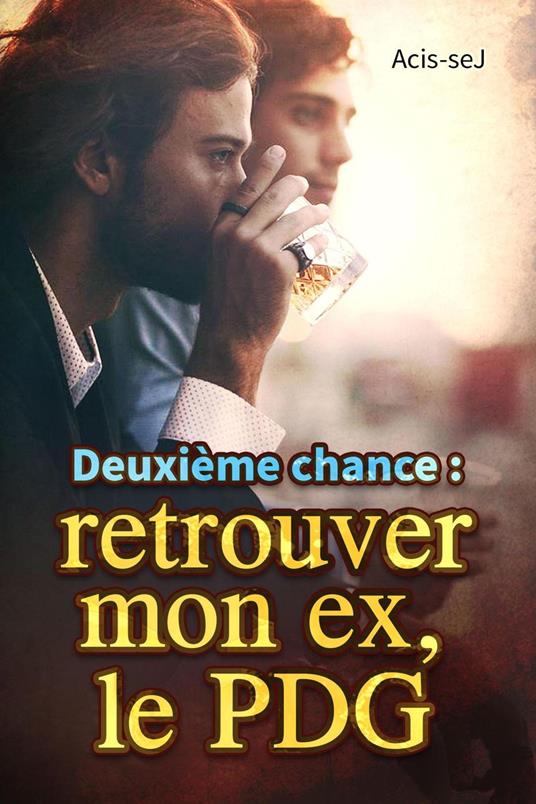 Deuxième chance : retrouver mon ex, le PDG