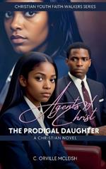 Agents of Christ: The Prodigal Daughter: A Christian Novel