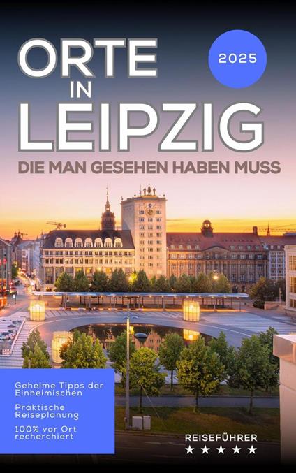 Orte in Leipzig, die man gesehen haben muss: Reiseführer (2025)