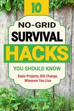 10 No-Grid Survival Hacks You Should Know: Basic Projects, BIG Change, Wherever You Live