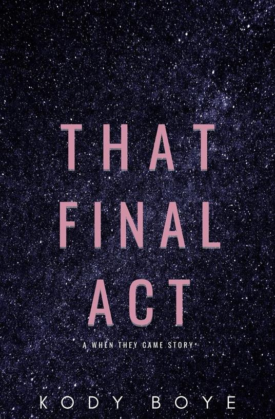 That Final Act: A When They Came Story - Kody Boye - ebook