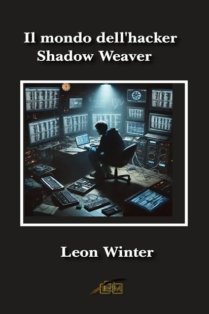 Il mondo dell'hacker Shadow Weaver - Leon Winter - ebook