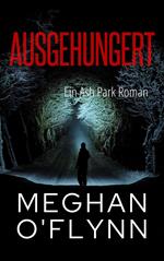 Ausgehungert: Ein Ash Park Roman