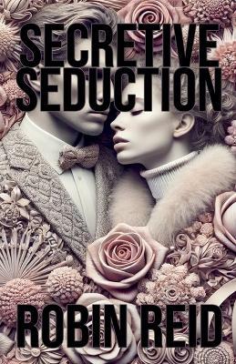 Secretive Seduction - Robin Reid - cover