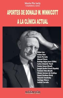 Aportes de Donald W. Winnicott a la clínica actual - Hilda Catz,Solana Katz,Manuel Flores - cover