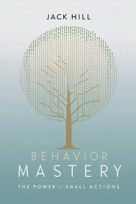 Behavior Mastery - Jack Hill - cover