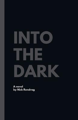 Into The Dark - Nick Rendrag - cover