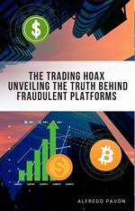 The Trading Hoax Unveiling the Truth Behind Fraudulent Platforms