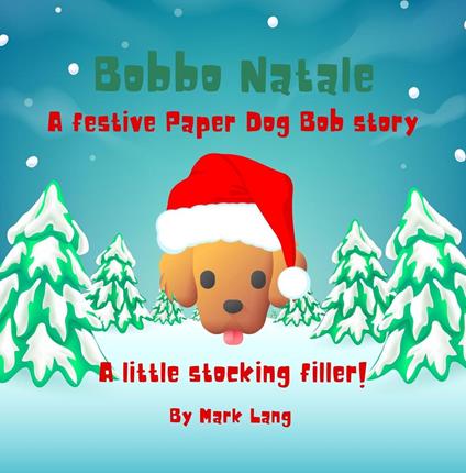 Bobbo Natale - A festive Paper Dog Bob Story - Mark Lang - ebook