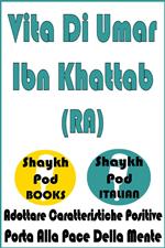 Vita Di Umar Ibn Khattab (RA)