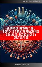 El Mundo Después del COVID-19 Transformaciones Sociales, Económicas y Culturales