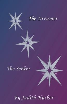 The Dreamer The Seeker - Judith Irene Husker - cover