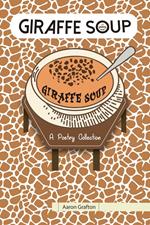 Giraffe Soup- A Poetry Collection