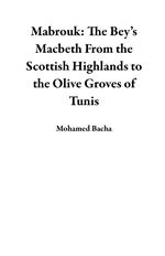 Mabrouk: The Bey’s Macbeth From the Scottish Highlands to the Olive Groves of Tunis