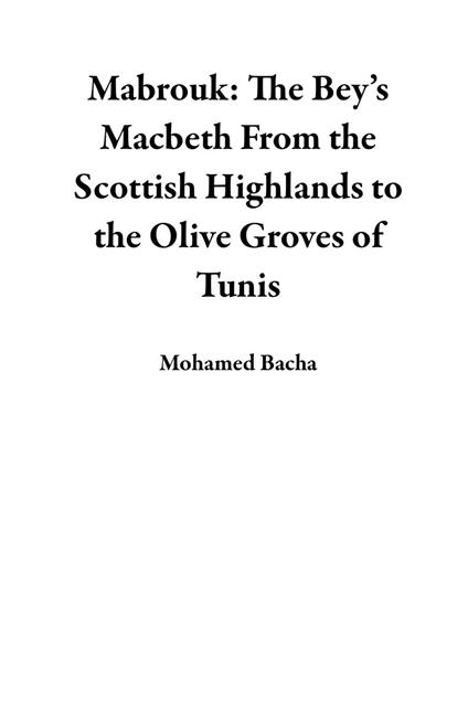Mabrouk: The Bey’s Macbeth From the Scottish Highlands to the Olive Groves of Tunis - Mohamed Bacha - ebook