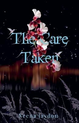 The Care Taken - Neena Jaydon - cover