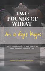 Two Pounds of Wheat for a Day’s Wages