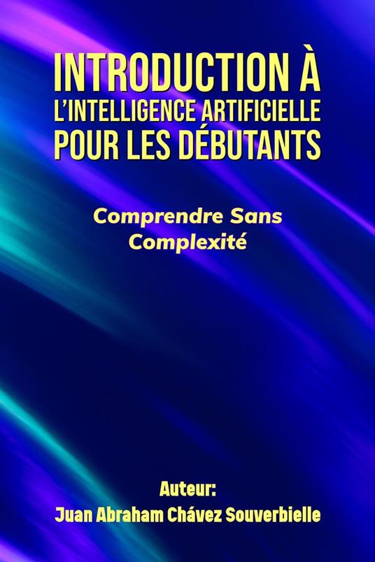 Introduction à l’Intelligence Artificielle pour les Débutants