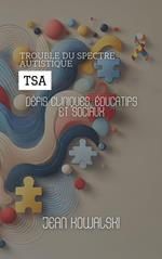 Trouble Du Spectre Autistique (TSA): Défis Cliniques, Éducatifs Et Sociaux
