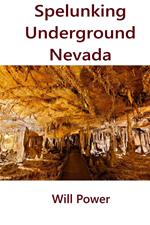 Spelunking: Underground Nevada