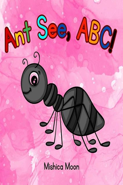 Ant See, ABC! - MISHICA MOON - ebook