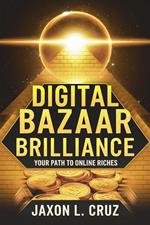 Digital Bazaar Brilliance: Your Path to Online Riches