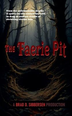 The Faerie Pit - Brad D Sibbersen - cover
