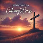 Reflections on Calvary's Cross