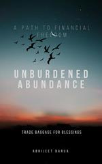 Unburdened Abundance