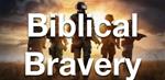 Biblical Bravery