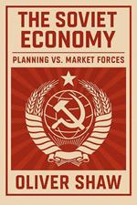 The Soviet Economy: Planning vs. Market Forces