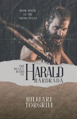 The Heavy Hand of Harald Hardrada - Hilmarj Torgrim - cover