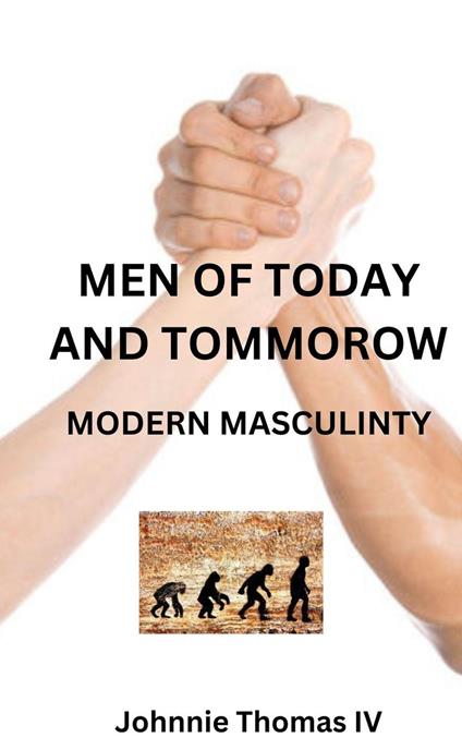 Men Of Today and Tommorow Modern Masculinity