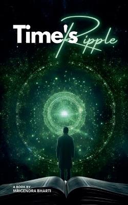 Time's Ripple - Mrigendra Bharti - cover
